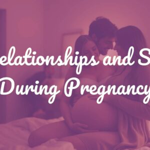 Relationships and Sex During Pregnancy