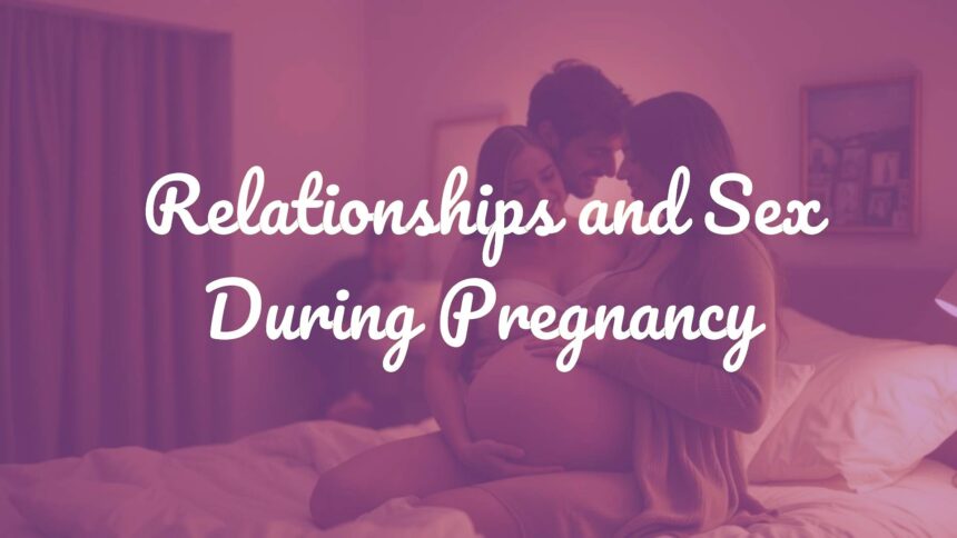 Relationships and Sex During Pregnancy