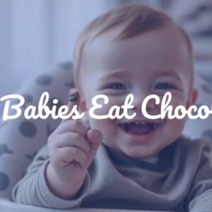 Can Babies Eat Chocolate?