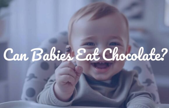 Can Babies Eat Chocolate?