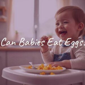 Can Babies Eat Eggs?