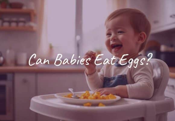 Can Babies Eat Eggs?