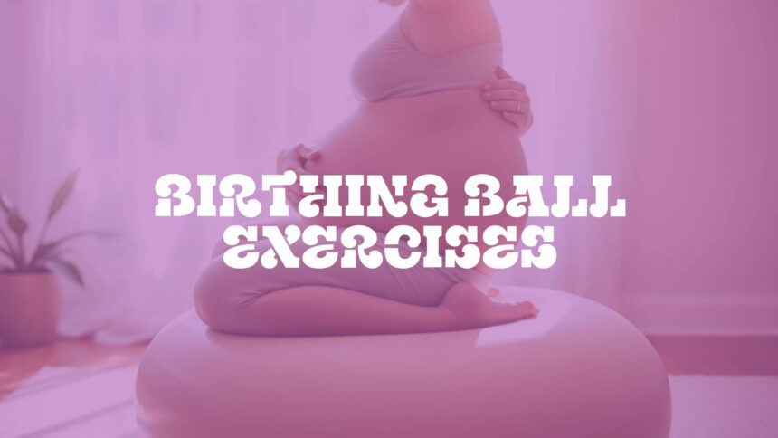 Birthing Ball Exercises