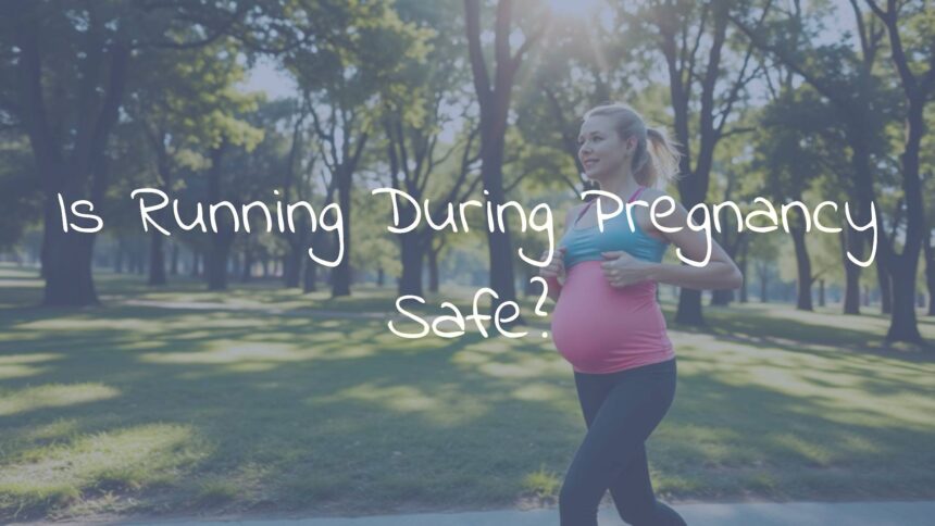 Is Running During Pregnancy Safe?