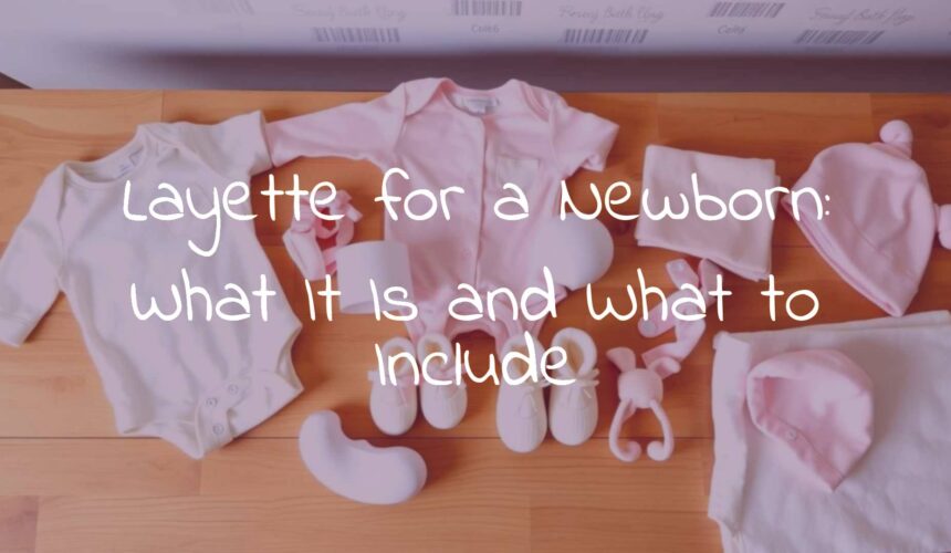 Layette for a Newborn: What It Is and What to Include