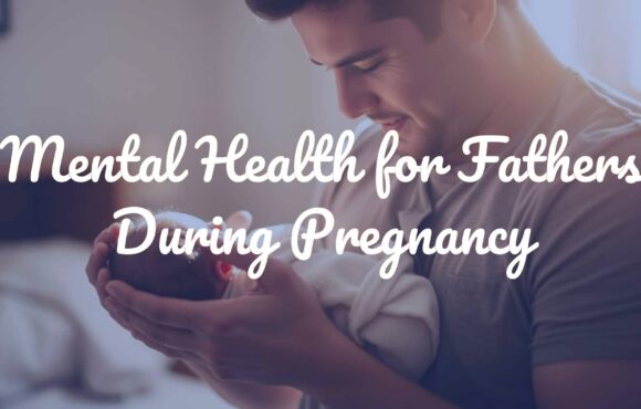 Mental Health for Fathers During Pregnancy