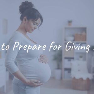 How to Prepare for Giving Birth