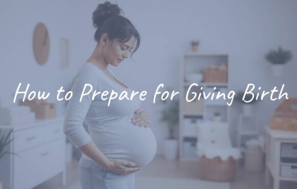 How to Prepare for Giving Birth