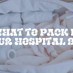 What to Pack in Your Hospital Bag