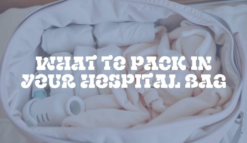 What to Pack in Your Hospital Bag