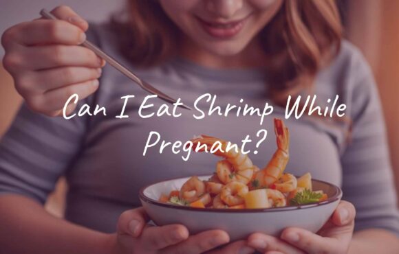 Can I Eat Shrimp While Pregnant?
