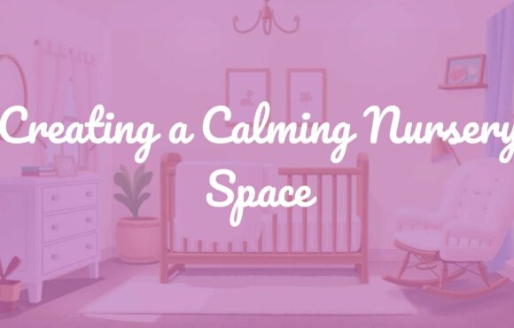Creating a Calming Nursery Space