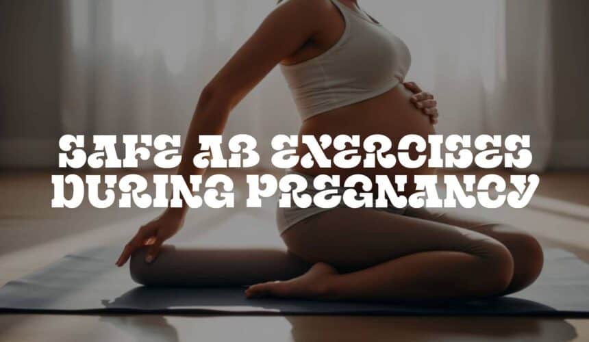 Safe Ab Exercises During Pregnancy