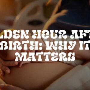 Golden Hour After Birth: Why It Matters