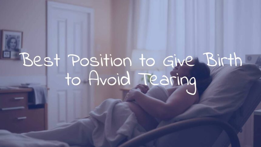 Best Position to Give Birth to Avoid Tearing