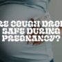 Are Cough Drops Safe During Pregnancy? Are Cough Drops Safe During Pregnancy?