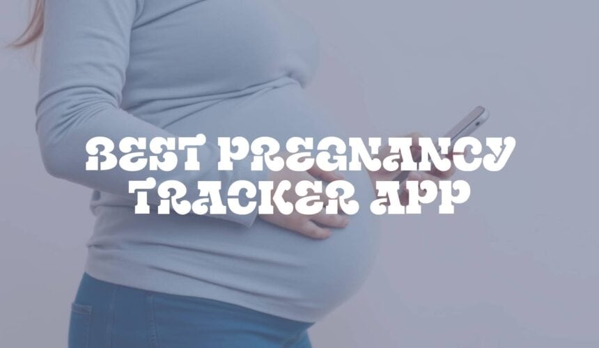 Best Pregnancy Tracker App