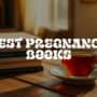 Best Pregnancy Books Best Pregnancy Books