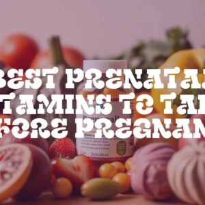 Best Prenatal Vitamins to Take Before Pregnancy